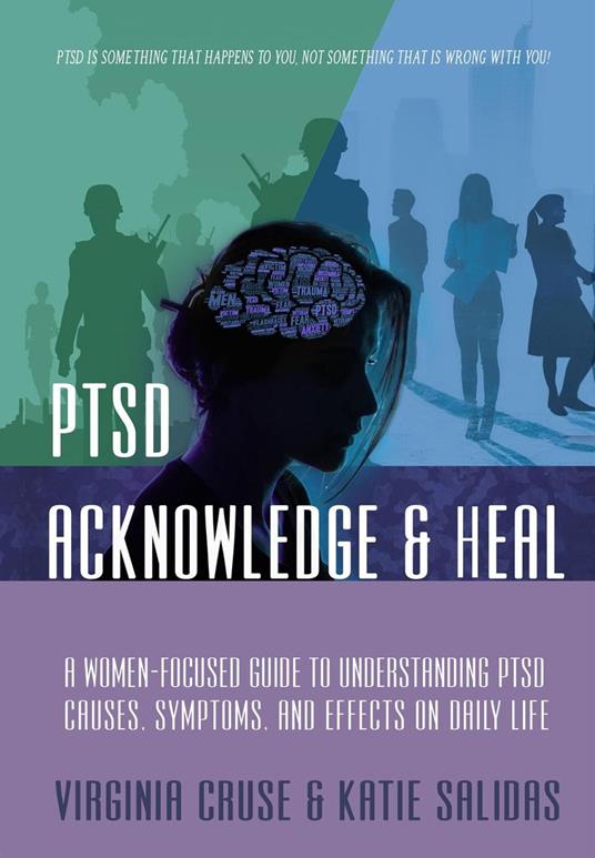 Acknowledge and Heal: A Women-Focused Guide To Understanding PTSD