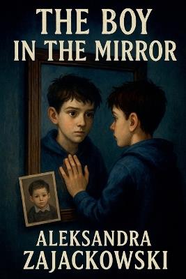 The Boy in the Mirror - Aleksandra Zajackowski - cover