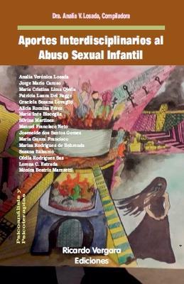 Aportes interdisciplinarios al Abuso Sexual Infantil - Analía Verónica Losada,Jorge Mario Caruso,María Cristina Lima Ojeda - cover