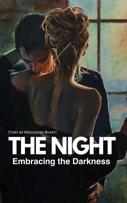 The Night: Embracing the Darkness