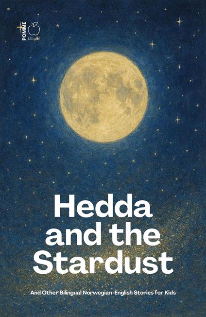Hedda and the Stardust And Other Bilingual Norwegian-English Stories for Kids