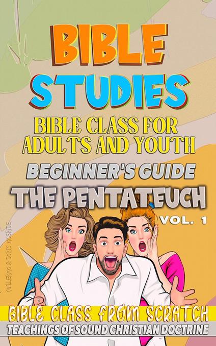 Bible Class for Youth and Adults: Beginner's Guide: The Pentateuch