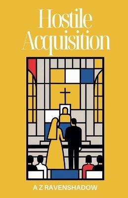Hostile Acquisition - A Z Ravenshadow - cover