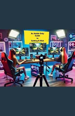 An Adults Only Guide to Getting E-Rich - Sue D Onim - cover