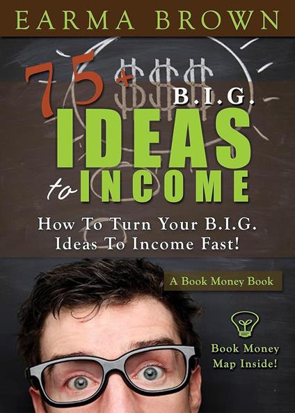 75 Big Ideas To Income