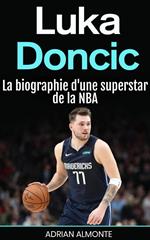 Luka Doncic: La biographie d'une superstar de la NBA