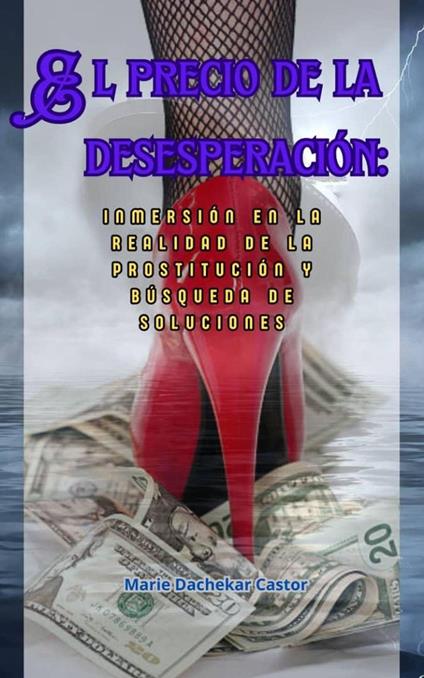 El precio de la desesperación: Inmersión en la realidad de la prostitución y büsqueda de soluciones