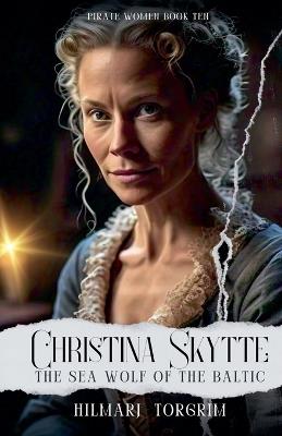 Christina Skytte: The Sea Wolf of the Baltic - Hilmarj Torgrim - cover