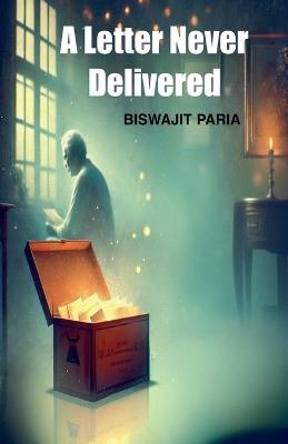 A Letter Never Delivered - Biswajit Paria - cover