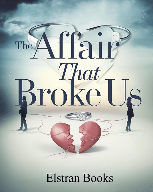 The Affair That Broke Us