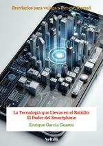 La Tecnología que Llevas en el Bolsillo: El Poder del Smartphone