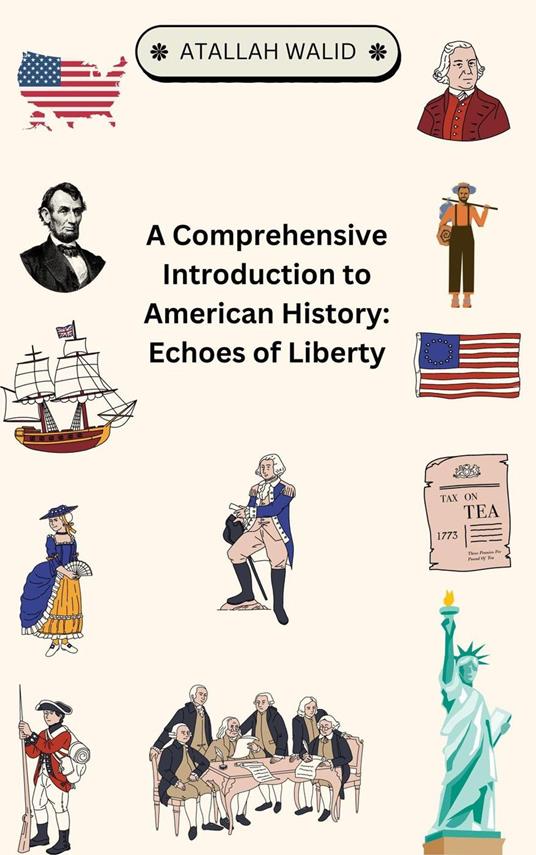 A Comprehensive Introduction to American History: Echoes of Liberty