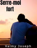 Serre-moi fort