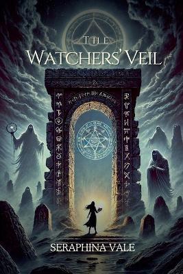 The Watchers' Veil - Seraphina Vale - cover