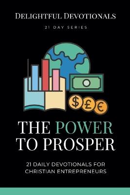 The Power To Prosper: 21 Daily Devotionals for Christian Entrepreneurs - Nicole G M - cover