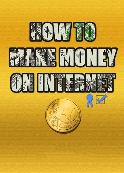 How To Make Money On Internet