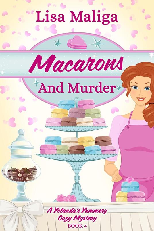 Macarons and Murder (A Yolanda's Yummery Cozy Mystery, Book 4)