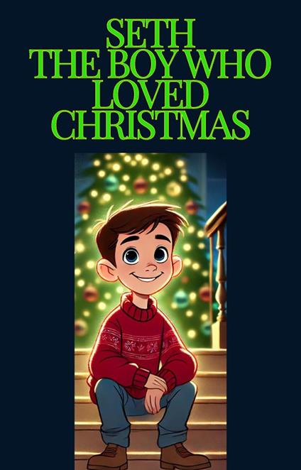 Seth, The Boy Who Loved Christmas