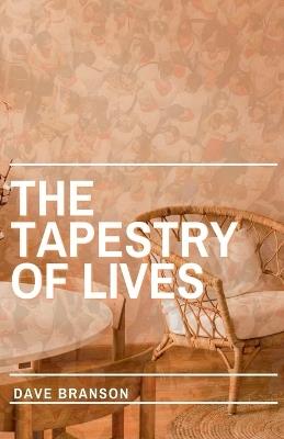 The Tapestry of Lives - Dave Branson - cover