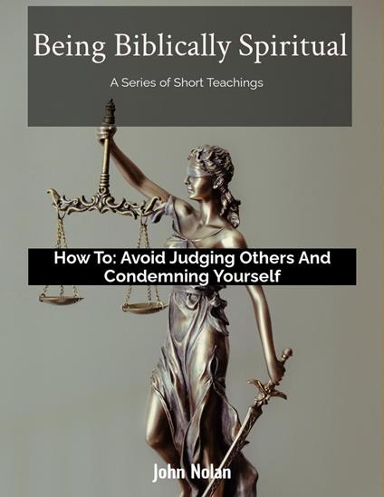 How To: Avoid Judging Others and Condemning Yourself