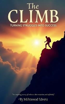 The Climb Turning Struggles into Success - Muhammad Idrees - cover