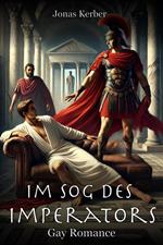 Im Sog des Imperators: Gay Romance