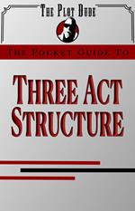 The Pocket Guide to Three Act Structure