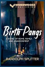 Birth Pangs: A Novel of Home, Family, and Abandonment