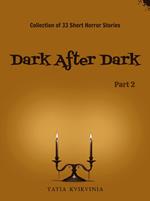 Dark After Dark - Part 2