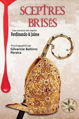 Sceptres Bris?s - Gilvanize Balbino Pereira,Pour Les Esprits Ferdinando & Jaime - cover