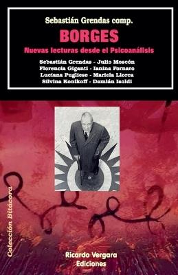 Borges: Nuevas lecturas desde el psicoanálisis - Sebastián Grendas - cover