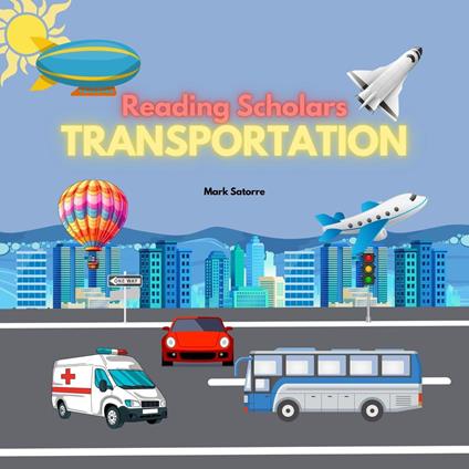 Reading Scholars: Transportation - Mark Satorre - ebook