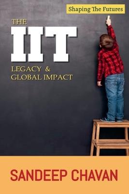 The IIT Legacy & Global Impact - Sandeep Chavan - cover