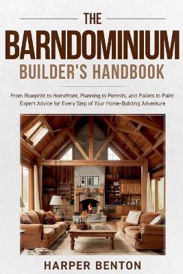 The Barndominium Builder's Handbook - Harper Benton - cover