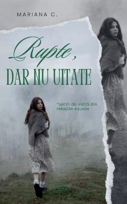 Rupte dar nu uitate - Mariana C - cover