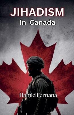 Jihadism In Canada - Hamid Fernana - cover