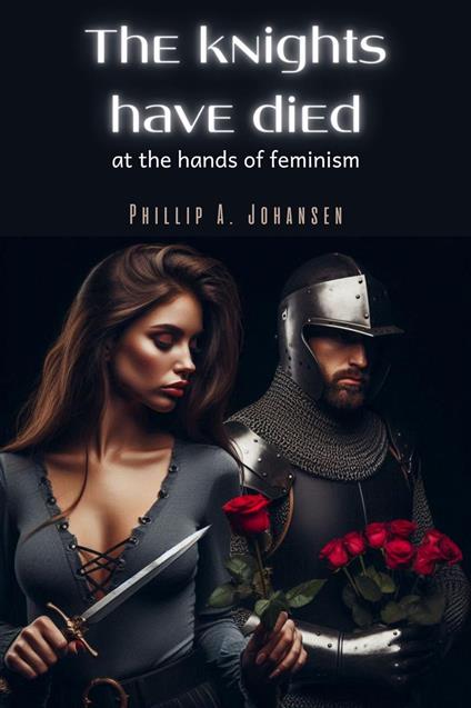 The Knights Have Died at the Hands of Feminism