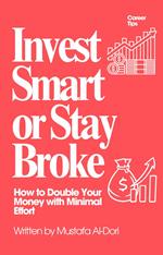 Invest Smart or Stay Broke: How to Double Your Money with Minimal Effort