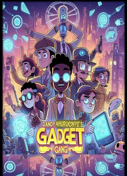 Dandy Ahuruonye’s Gadget Gang