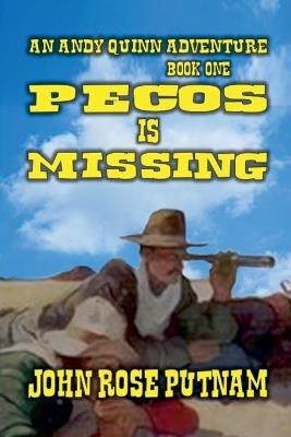 Pecos is Missing - John Rose Putnam - cover