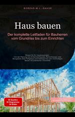 Haus bauen: Der komplette Leitfaden für Bauherren vom Grundriss bis zum Einrichten