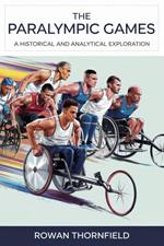 The Paralympic Games: A Historical and Analytical Exploration