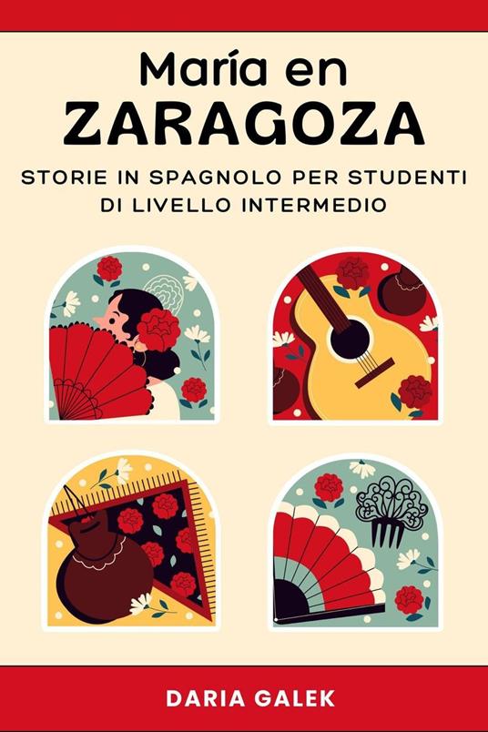 María en Zaragoza: Storie in Spagnolo per Studenti di Livello Intermedio - Daria Galek - ebook