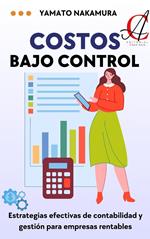 Costos Bajo Control: Estrategias efectivas de contabilidad y gestión para empresas rentables