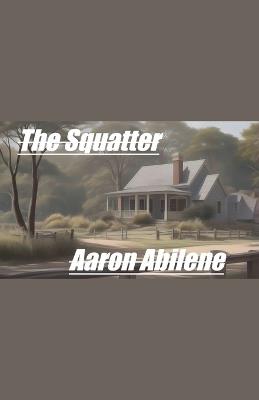 The Squatter - Aaron Abilene - cover