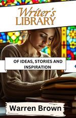 Writer’s Library of Ideas, Stories and Inspiration