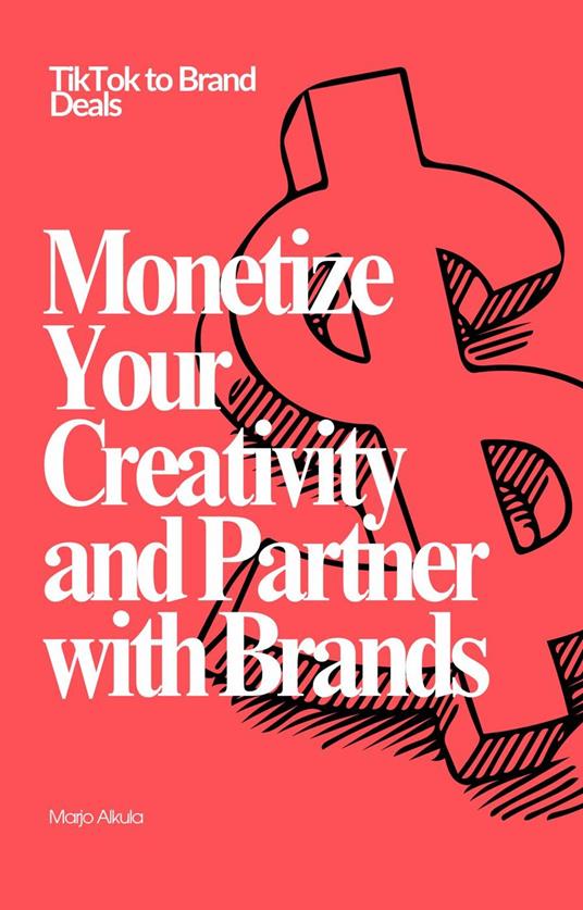 TikTok to Brand Deals: Monetize Your Creativity and Partner with Brands