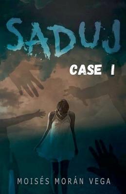 Saduj. Case I - Moisés Morán Vega - cover