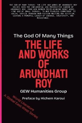 The God Of Many Things: The Life And Works Of Arundhati Roy - Gew Humanities Group - cover
