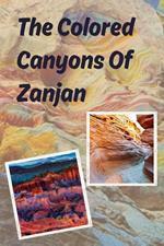 The Colored Canyons Of Zanjan